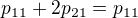 $p_{11}+2p_{21}=p_{11}$