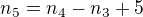 $n_{5}=n_{4}-n_{3}+5$