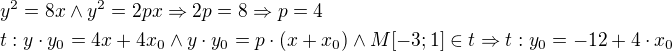 $y^2=8x \wedge y^2=2px \Rightarrow 2p=8\Rightarrow p=4\nlt: y\cdot y_0=4x+4x_0 \wedge y\cdot y_0=p\cdot (x+x_0) \wedge M[-3;1]\in t\Rightarrow t: y_0=-12+4\cdot x_0$