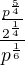$\frac{\frac{p^{\frac{5}{4}}}{2^{\frac{1}{4}}}}{p^{\frac{1}{6}}}$