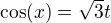 $\cos(x)=\sqrt{3}t$
