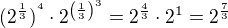 $(2^{\frac{1}{3}})^{^4}\cdot 2^{\(\frac{1}{3}\)^{3}}=2^{\frac{4}{3}} \cdot 2^{1}=2^{\frac{7}{3}}$