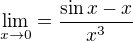 $\lim_{x\to0}=\frac{\sin x-x}{x^{3}}$