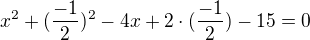 $x^{2}+(\frac{-1}{2})^{2}-4x+2\cdot (\frac{-1}{2})-15=0$