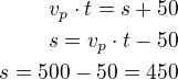 kopírovat do textarea $v_p\cdot t=s+50\\s=v_p\cdot t-50\\s=500-50=450$