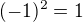 $(-1)^{2}=1$