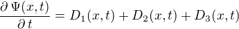 $\frac{\partial\,\Psi (x,t)}{\partial\,t}=D_1(x,t)+D_2(x,t)+D_3(x,t)$