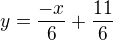 $y=\frac{-x}{6}+\frac{11}{6}$