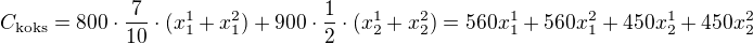 $C_{\rm{koks}}=800\cdot\frac{7}{10}\cdot(x_1^1+x_1^2)+900\cdot\frac{1}{2}\cdot(x_2^1+x_2^2)=560x_1^1+560x_{1}^2+450x_2^1+450x_{2}^2$
