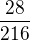 $\frac{28}{216}$