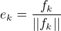 $e_k=\frac{f_k}{||f_k||}$