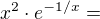 $x^2 \cdot e^{-1/x} = $