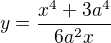 $y=\frac{x^4+3a^4}{6a^2x}$
