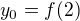 $y_0=f(2)$