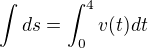 $\int ds=\int_0^4v(t)dt$
