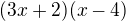 $(3x+2)(x-4)$