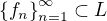 $\{f_{n}\}^{\infty }_{n=1}\subset L$