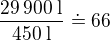 $\frac{29 \, 900 \; \text{l}}{450 \; \text{l}}\doteq 66$