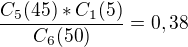 $\frac{C_{5}(45)*C_{1}(5)}{C_{6}(50)}=0,38$