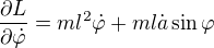 $\frac{\partial L}{\partial \dot{\varphi }}=ml^{2} \dot{\varphi }+ml\dot{a}\sin \varphi $