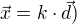 $\vec{x}=k\cdot \vec{d})$