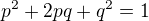 $p^{2} +2pq + q^{2} =1$