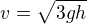 $v=\sqrt{3gh}$