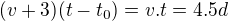 $(v+3)(t-t_{0})=v.t=4.5d$