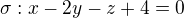 $\sigma :x-2y-z+4=0$