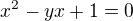 kopírovat do textarea $x^2-yx+1=0$