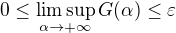 $0 \le \limsup_{\alpha \to +\infty} G(\alpha) \le \varepsilon $