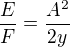 $\frac EF=\frac{A^2}{2y}$