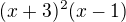 $(x+3)^2(x-1)$