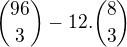 $ {96 \choose 3}-12.{8 \choose 3}$
