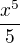 $\frac{x^{5}}{5}$