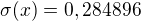 $\sigma (x)=0,284896$