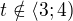 $t\notin \left\langle 3;4\right)$