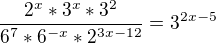 $\frac{2^x*3^x*3^2}{6^7*6^{-x}*2^{3x-12}}=3^{2x-5}$