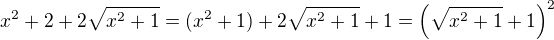 $x^2+2+2\sqrt{x^2+1}=(x^2+1)+2\sqrt{x^2+1}+1=\(\sqrt{x^2+1}+1\)^2$