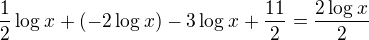 $\frac{1}{2}\log_{}x+(-2\log_{}x)-3\log_{}x+\frac{11}{2}=\frac{2\log_{}x}{2}$