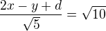 $\frac{2x-y+d}{\sqrt 5}=\sqrt{10}$