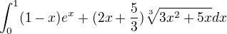 $\int_{0}^{1}(1-x)e^x+(2x+\frac{5}{3})\sqrt[3]{3x^2+5x} dx$