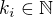 $k_i\in \mathbb{N}$