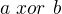 $a\ xor\ b$