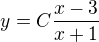 $y = C \frac{x-3}{x+1}$