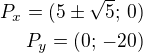 $P_x=(5\pm\sqrt 5;\,0)\\P_y=(0;\,-20)$
