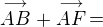 $\stackrel{\longrightarrow}{AB}+\stackrel{\longrightarrow}{AF}\,=$