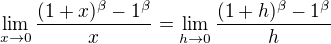 $\lim_{x\to0}\frac{(1+x)^{\beta}-1^{\beta}}{x} = \lim_{h\to0}\frac{(1+h)^{\beta}-1^{\beta}}{h}$