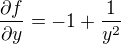 $\frac{\partial f}{\partial y} = -1+\frac{1}{y^{2}}$