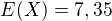 $E(X)=7,35$